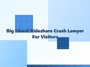 Big Island Rideshare Crash Lawyer for Visitors
