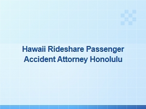 Honolulu Rideshare Passenger Accident Attorney