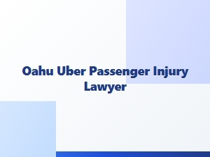 Oahu Uber Passenger Injury Lawyer