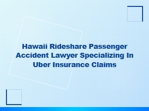 Hawaii Rideshare Accident Lawyer for Uber Insurance Claims