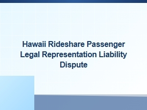 Hawaii Rideshare Passenger Liability Disputes