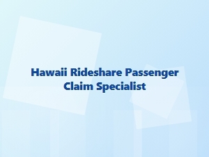 Hawaii Rideshare Passenger Claim Specialist