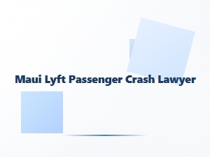 Maui Lyft Passenger Crash Lawyer