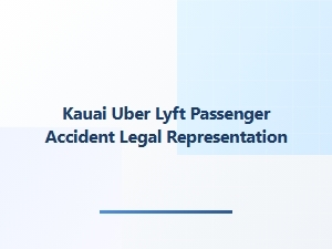 Kauai Uber and Lyft Passenger Accident Legal Help